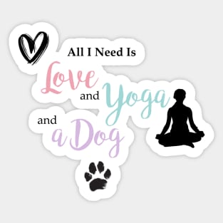 All I Need Is Love, Yoga & a Dog Sticker